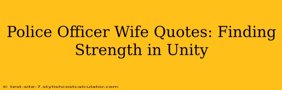 Police Officer Wife Quotes: Finding Strength in Unity