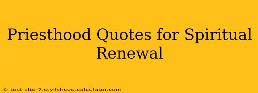 Priesthood Quotes for Spiritual Renewal