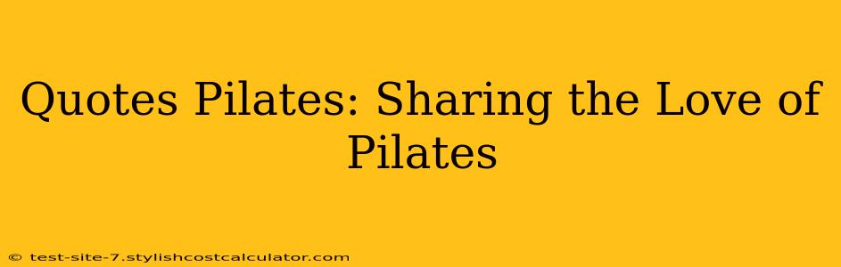 Quotes Pilates: Sharing the Love of Pilates
