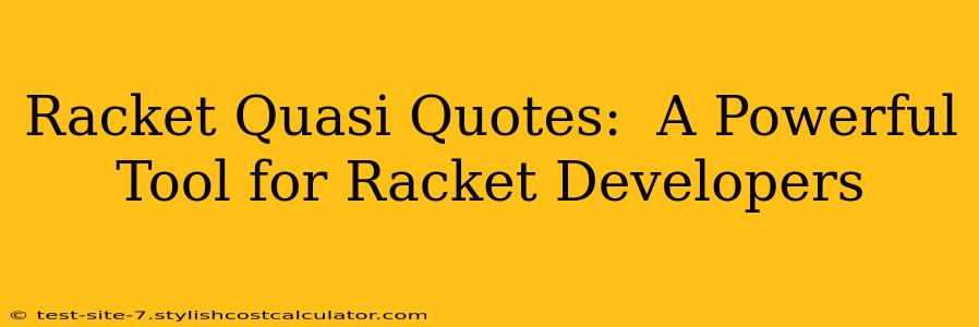 Racket Quasi Quotes:  A Powerful Tool for Racket Developers