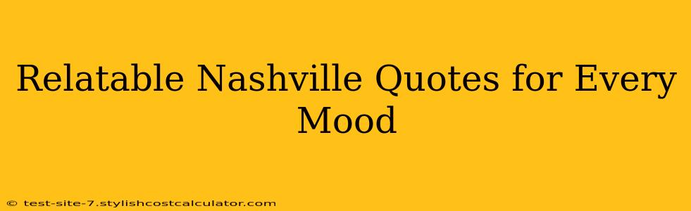 Relatable Nashville Quotes for Every Mood