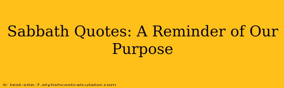 Sabbath Quotes: A Reminder of Our Purpose