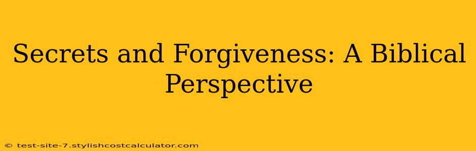Secrets and Forgiveness: A Biblical Perspective