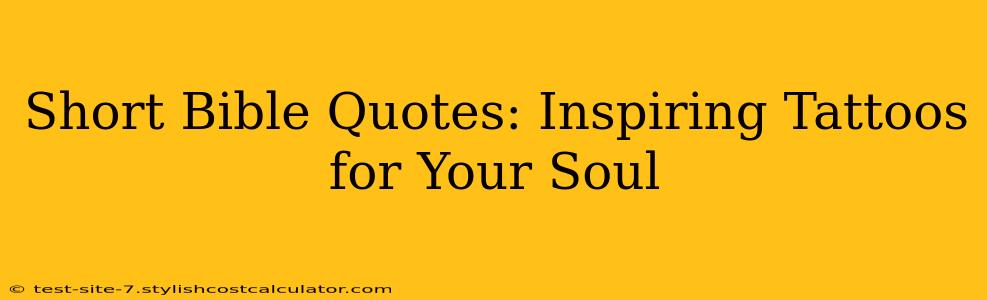 Short Bible Quotes: Inspiring Tattoos for Your Soul
