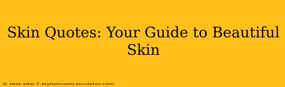 Skin Quotes: Your Guide to Beautiful Skin
