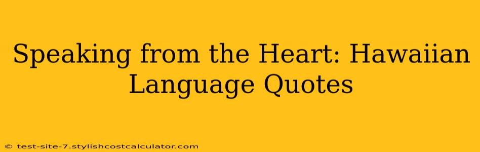Speaking from the Heart: Hawaiian Language Quotes