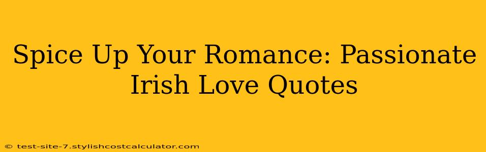 Spice Up Your Romance: Passionate Irish Love Quotes