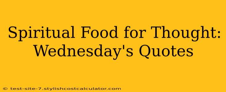 Spiritual Food for Thought: Wednesday's Quotes