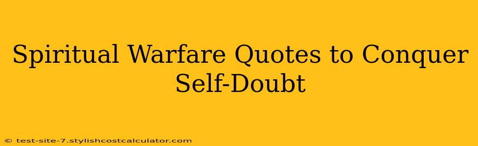 Spiritual Warfare Quotes to Conquer Self-Doubt