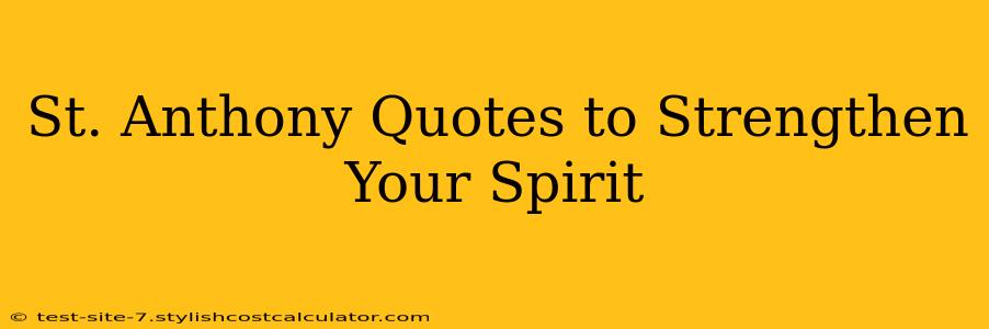 St. Anthony Quotes to Strengthen Your Spirit