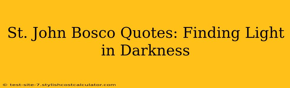 St. John Bosco Quotes: Finding Light in Darkness