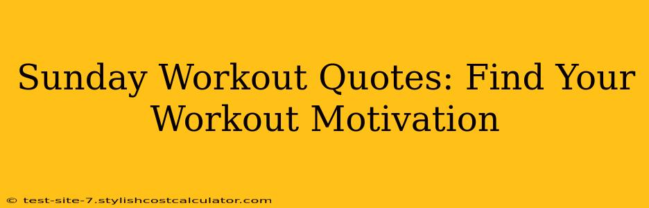 Sunday Workout Quotes: Find Your Workout Motivation