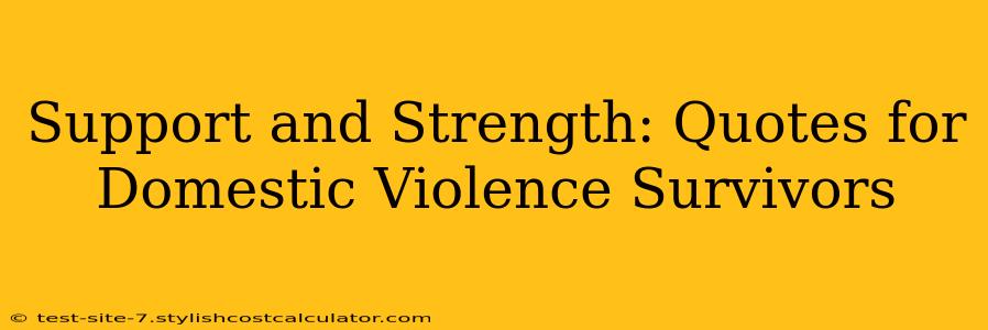 Support and Strength: Quotes for Domestic Violence Survivors