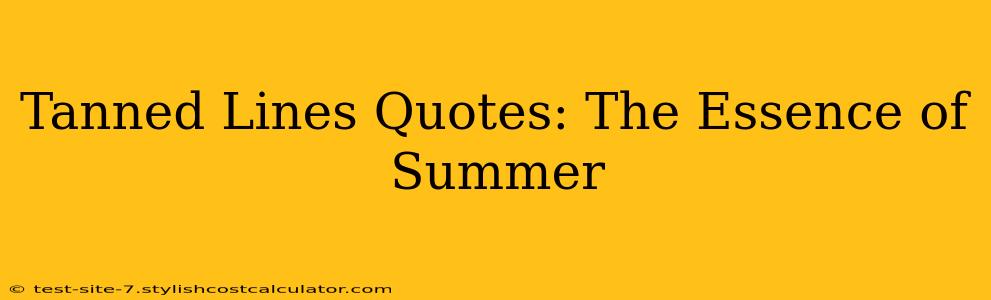 Tanned Lines Quotes: The Essence of Summer