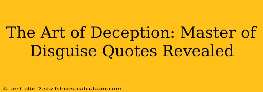 The Art of Deception: Master of Disguise Quotes Revealed