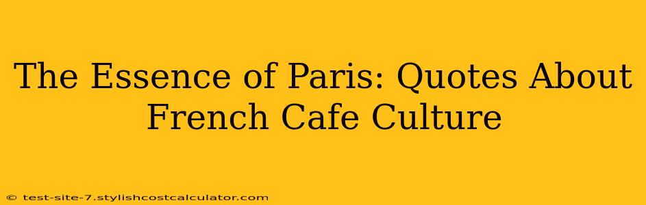 The Essence of Paris: Quotes About French Cafe Culture