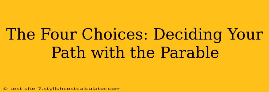 The Four Choices: Deciding Your Path with the Parable