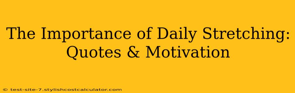 The Importance of Daily Stretching: Quotes & Motivation