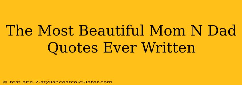 The Most Beautiful Mom N Dad Quotes Ever Written