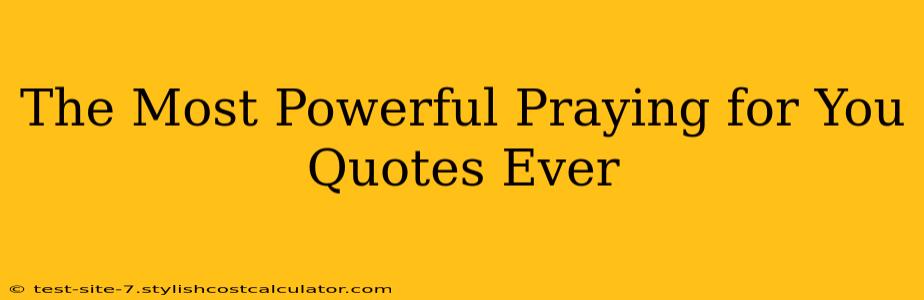 The Most Powerful Praying for You Quotes Ever