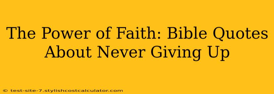 The Power of Faith: Bible Quotes About Never Giving Up