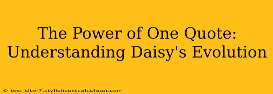 The Power of One Quote: Understanding Daisy's Evolution