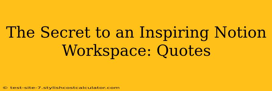 The Secret to an Inspiring Notion Workspace: Quotes