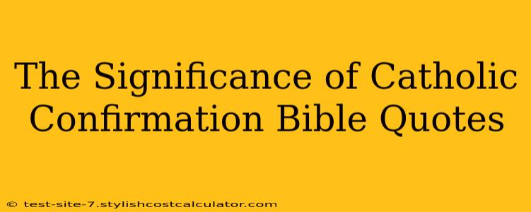 The Significance of Catholic Confirmation Bible Quotes