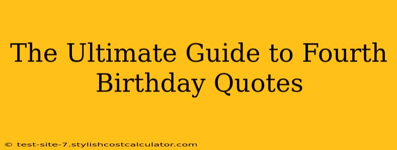 The Ultimate Guide to Fourth Birthday Quotes