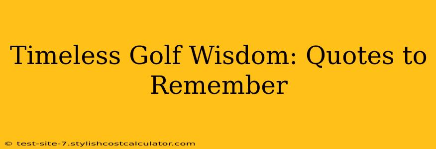 Timeless Golf Wisdom: Quotes to Remember