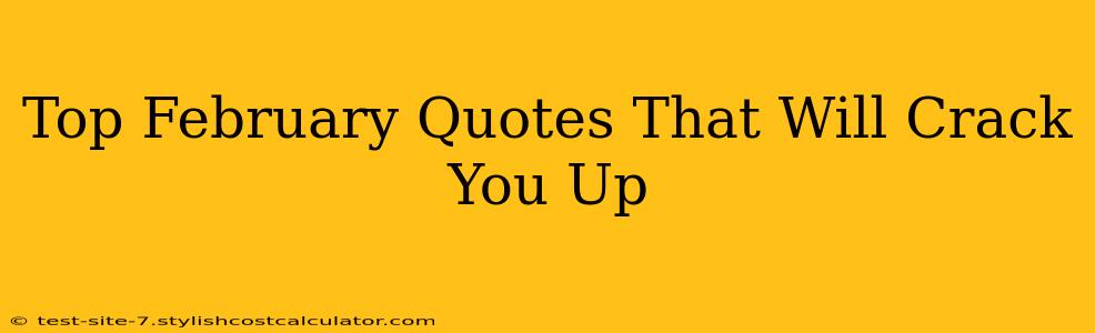 Top February Quotes That Will Crack You Up