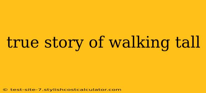 true story of walking tall