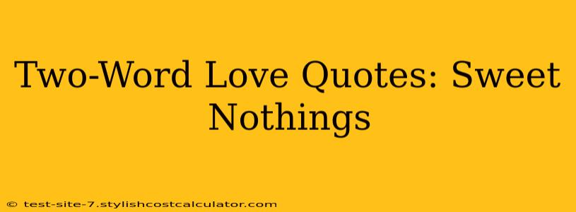 Two-Word Love Quotes: Sweet Nothings