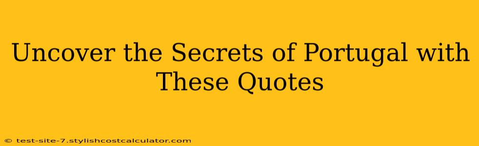 Uncover the Secrets of Portugal with These Quotes