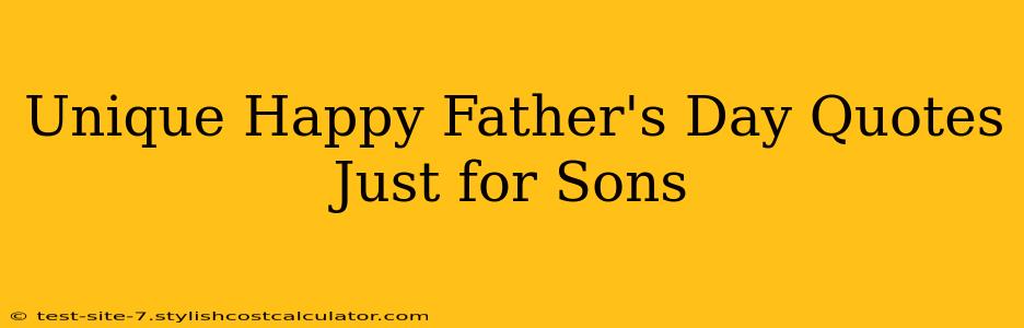 Unique Happy Father's Day Quotes Just for Sons