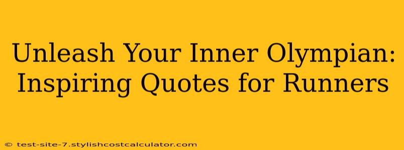 Unleash Your Inner Olympian: Inspiring Quotes for Runners