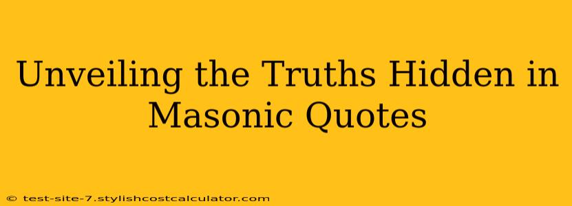 Unveiling the Truths Hidden in Masonic Quotes