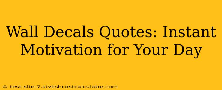Wall Decals Quotes: Instant Motivation for Your Day