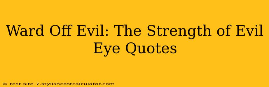 Ward Off Evil: The Strength of Evil Eye Quotes