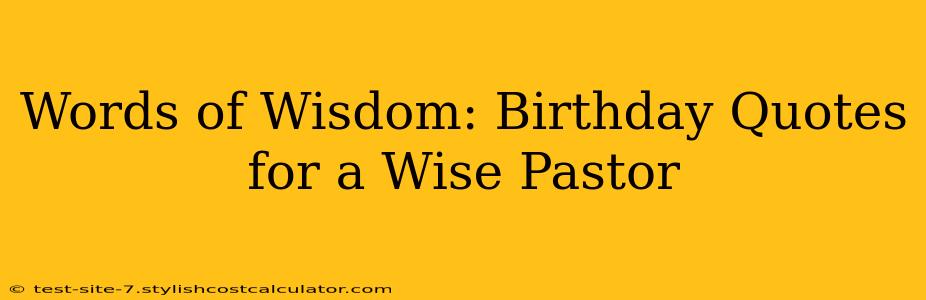 Words of Wisdom: Birthday Quotes for a Wise Pastor