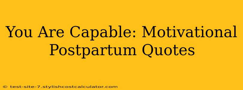 You Are Capable: Motivational Postpartum Quotes
